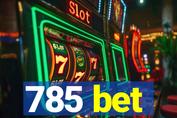 785 bet